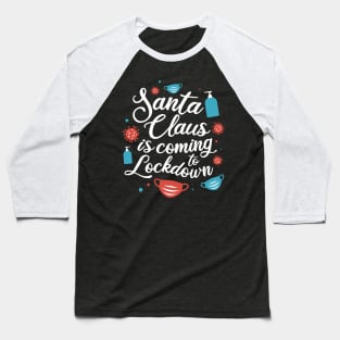 Santa Claus is coming to Lockdown Baseball T-Shirt